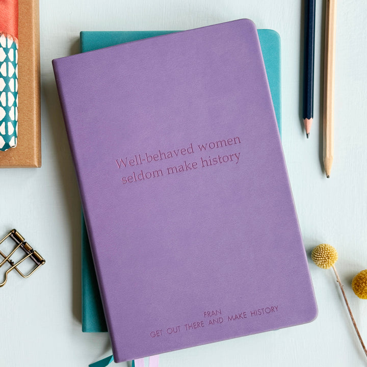 Personalised lilac vegan leather notebook engraved with “Well-Behaved Women Seldom Make History” quote and some custom text , perfect feminist gift for women