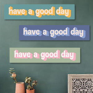 “Have a Good Day” custom wall art for home office or hallway space