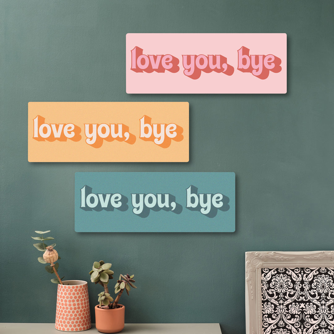 Love You, Bye Wooden Wall Art