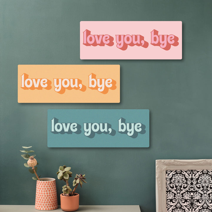 Love You, Bye Wooden Wall Art