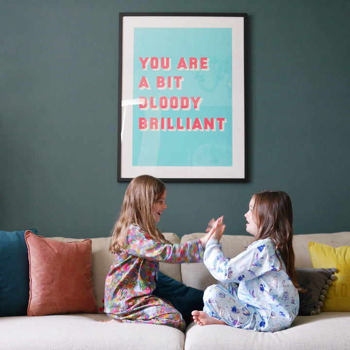 Colourful typographic print saying “You are a bit bloody brilliant” 