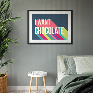 I Want Chocolate Colourful Giclee Print