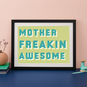 Colourful typographic print saying “Mother Freakin Awesome”” 
