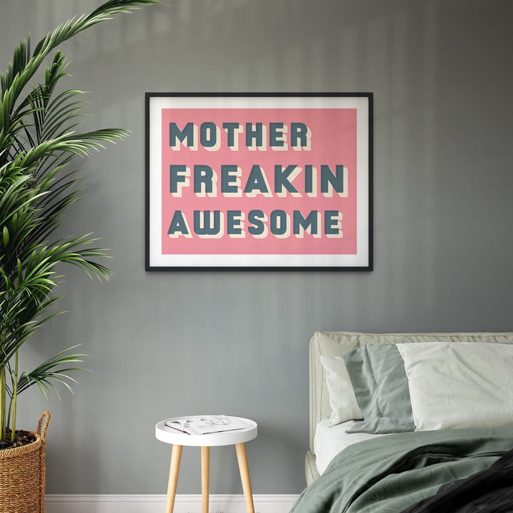 Colourful typographic print saying “Mother Freakin Awesome”” 