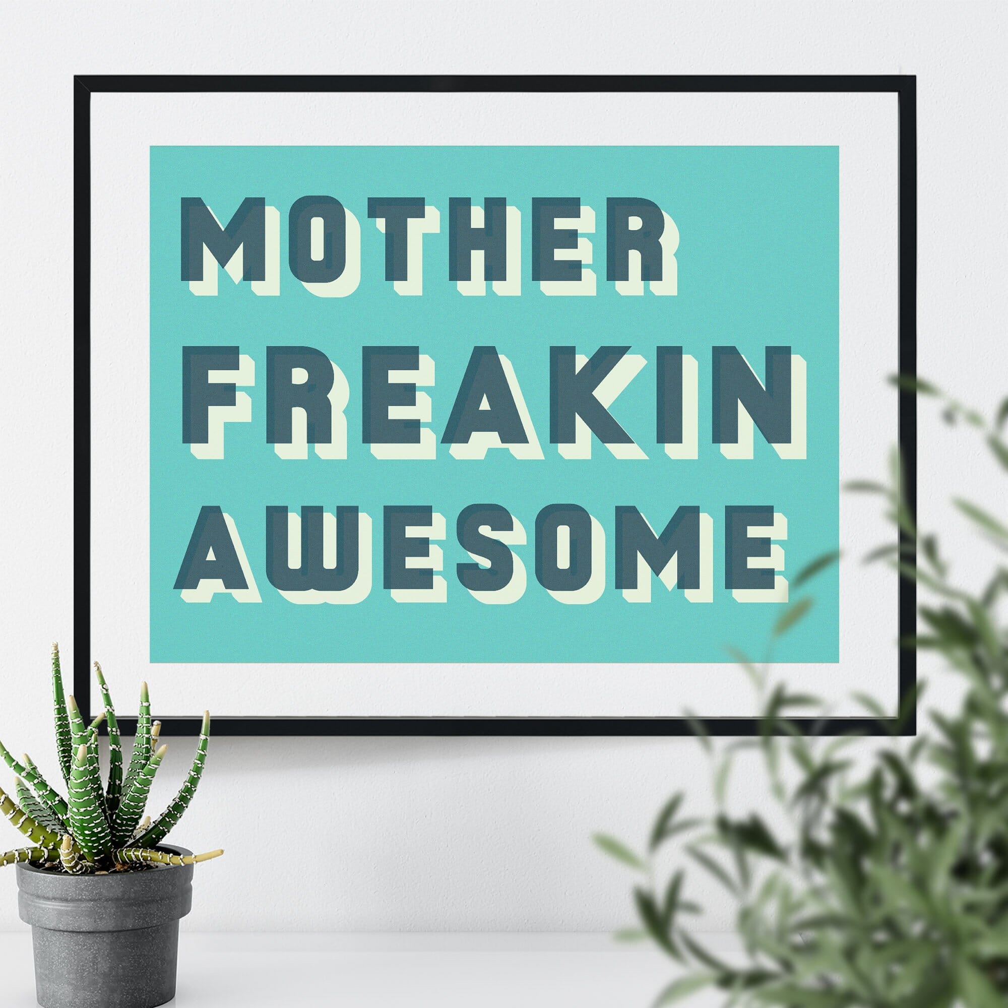 Colourful typographic print saying “Mother Freakin Awesome”” 