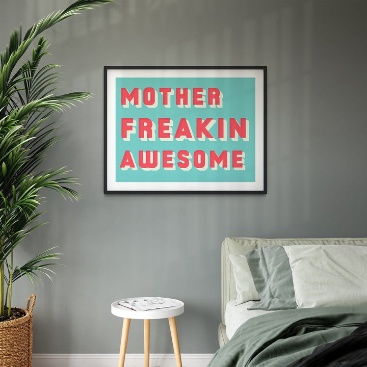 Colourful typographic print saying “Mother Freakin Awesome”” 