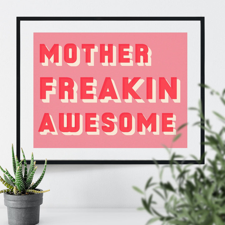 Colourful typographic print saying “Mother Freakin Awesome”” 